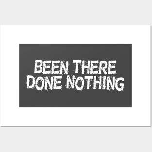 Been There, Done Nothing Posters and Art